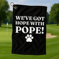 Weve Got Hope With The Pope Funny Paw Golf Towel