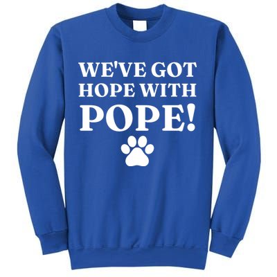 Weve Got Hope With The Pope Funny Paw Sweatshirt
