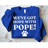 Weve Got Hope With The Pope Funny Paw Sweatshirt