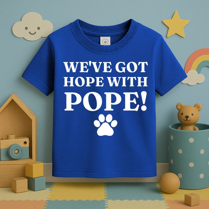 Weve Got Hope With The Pope Funny Paw Toddler T-Shirt
