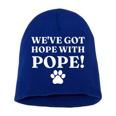 Weve Got Hope With The Pope Funny Paw Short Acrylic Beanie