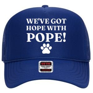 Weve Got Hope With The Pope Funny Paw High Crown Mesh Back Trucker Hat