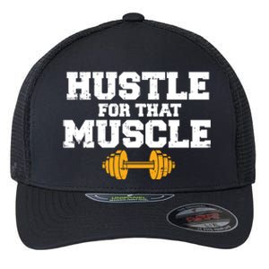 Workout Gym Hustle For That Muscle Cool Fitness Lover Gift Flexfit Unipanel Trucker Cap