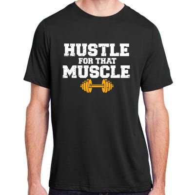 Workout Gym Hustle For That Muscle Cool Fitness Lover Gift Adult ChromaSoft Performance T-Shirt