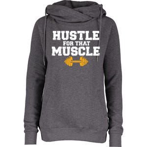 Workout Gym Hustle For That Muscle Cool Fitness Lover Gift Womens Funnel Neck Pullover Hood