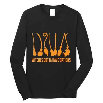 Witches Gotta Have Options Long Sleeve Shirt