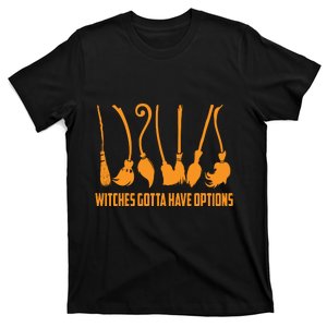 Witches Gotta Have Options T-Shirt