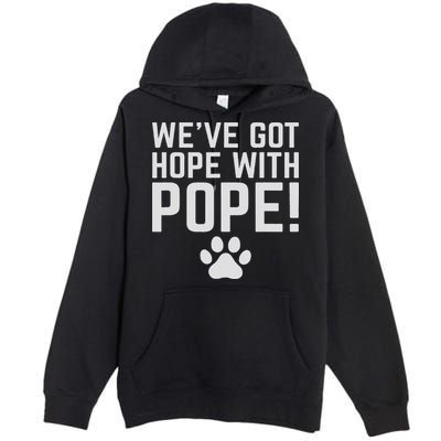 We've Got Hope With The Pope Kentucky S We've Got Hope With The Pope Kentucky Paw Print Premium Pullover Hoodie