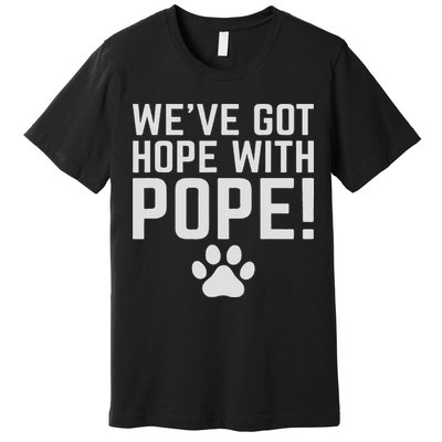 We've Got Hope With The Pope Kentucky S We've Got Hope With The Pope Kentucky Paw Print Premium T-Shirt