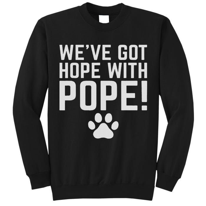 We've Got Hope With The Pope Kentucky S We've Got Hope With The Pope Kentucky Paw Print Tall Sweatshirt