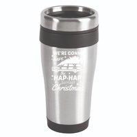 We're Gonna Have The Hap Hap Happiest Christmas 16oz Travel Tumbler