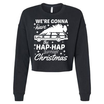 We're Gonna Have The Hap Hap Happiest Christmas Cropped Pullover Crew