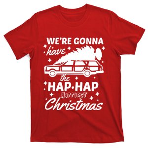 We're Gonna Have The Hap Hap Happiest Christmas T-Shirt