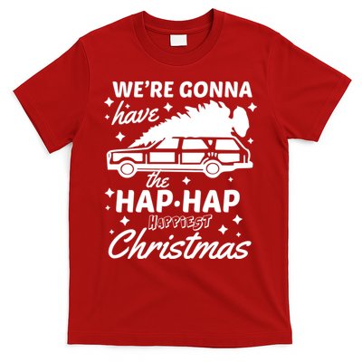 We're Gonna Have The Hap Hap Happiest Christmas T-Shirt
