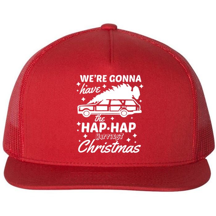 We're Gonna Have The Hap Hap Happiest Christmas Flat Bill Trucker Hat