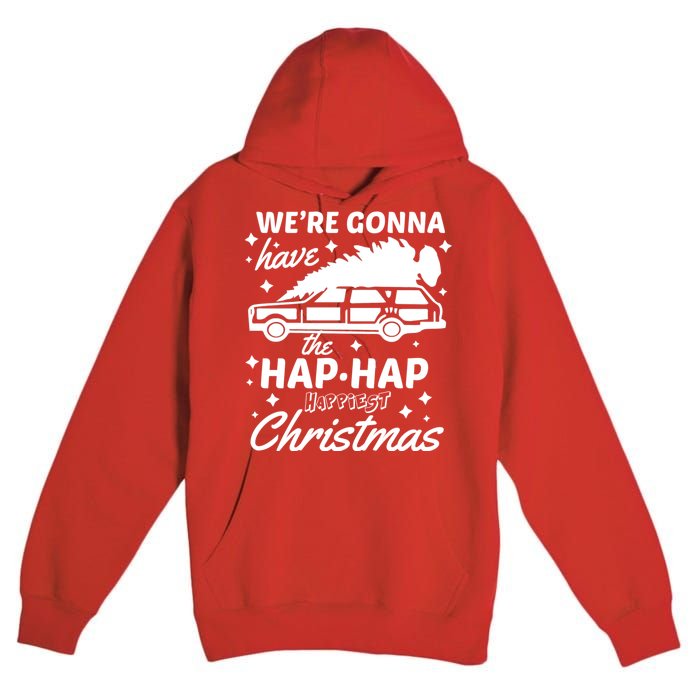 We're Gonna Have The Hap Hap Happiest Christmas Premium Pullover Hoodie