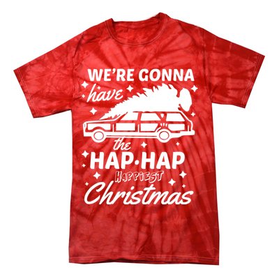 We're Gonna Have The Hap Hap Happiest Christmas Tie-Dye T-Shirt