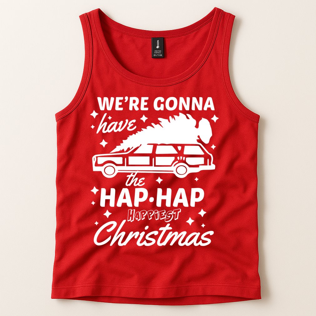 We're Gonna Have The Hap Hap Happiest Christmas Tank Top