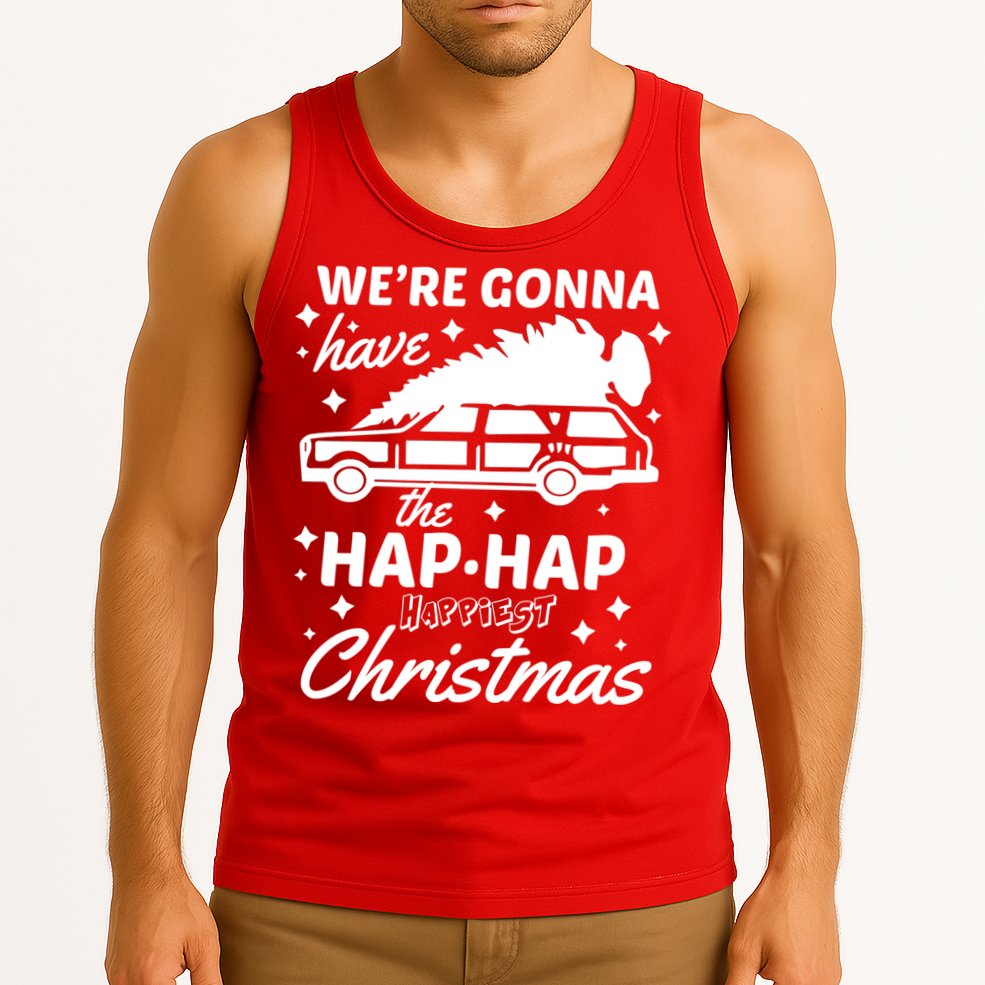 We're Gonna Have The Hap Hap Happiest Christmas Tank Top
