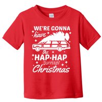 We're Gonna Have The Hap Hap Happiest Christmas Toddler T-Shirt