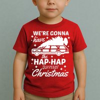 We're Gonna Have The Hap Hap Happiest Christmas Toddler T-Shirt