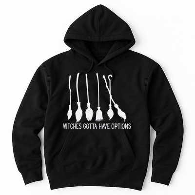 Witches Gotta Have Options Funny Halloween Hoodie