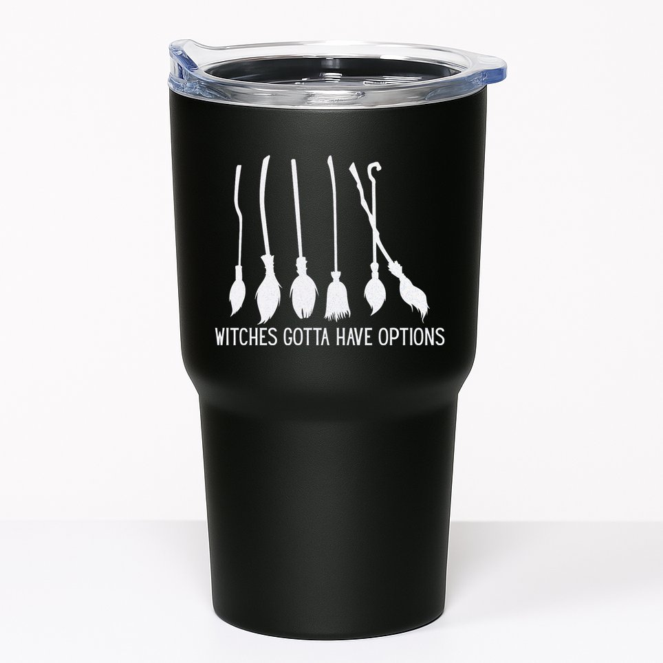 Witches Gotta Have Options Funny Halloween Tumbler