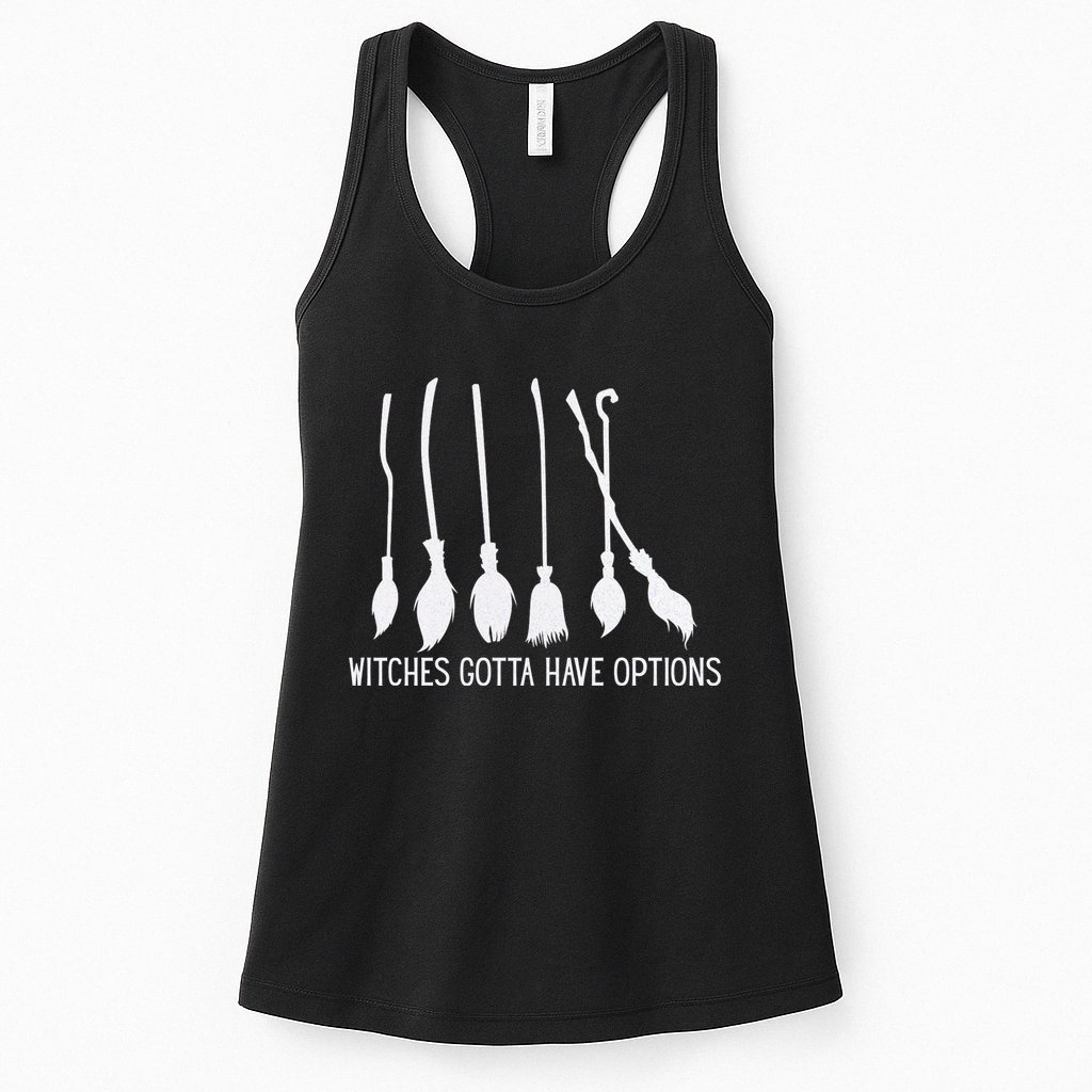 Witches Gotta Have Options Funny Halloween Womens Tank Top
