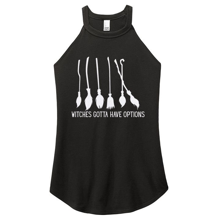 Witches Gotta Have Options Funny Halloween Women's Perfect Tri Rocker Tank