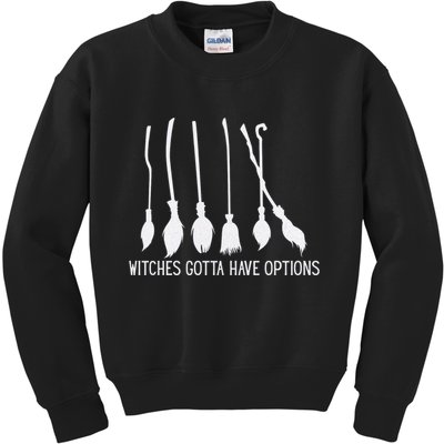 Witches Gotta Have Options Funny Halloween Kids Sweatshirt