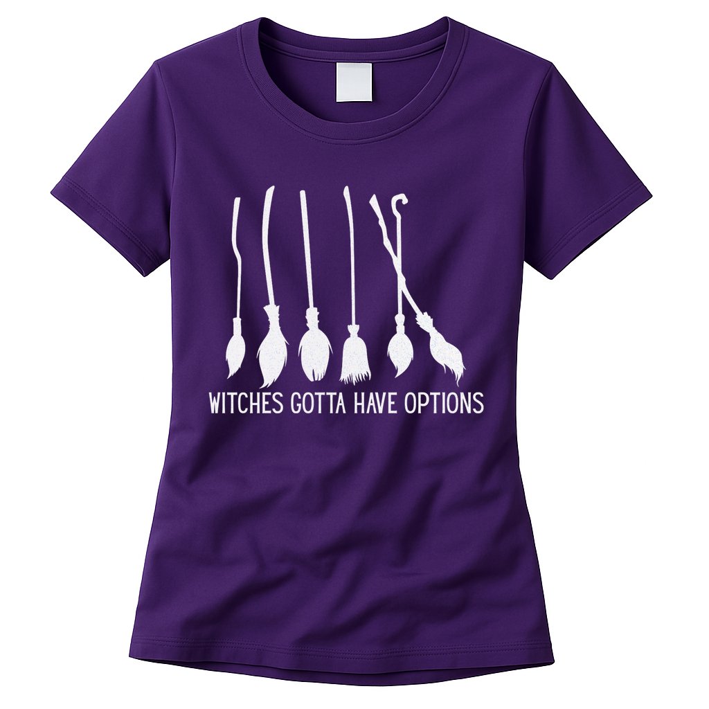 Witches Gotta Have Options Funny Halloween Womens T-Shirt