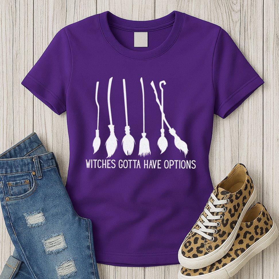 Witches Gotta Have Options Funny Halloween Womens T-Shirt