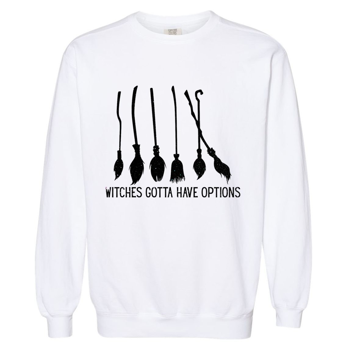 Witches Gotta Have Options Funny Halloween Garment-Dyed Sweatshirt