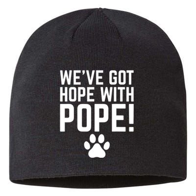 WeVe Got Hope With The Pope Sustainable Beanie