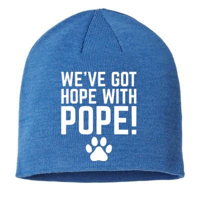 WeVe Got Hope With The Pope Sustainable Beanie