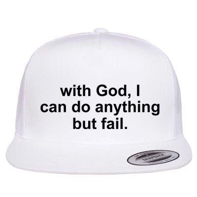 With God I Can Do Everything But Fail Flat Bill Trucker Hat