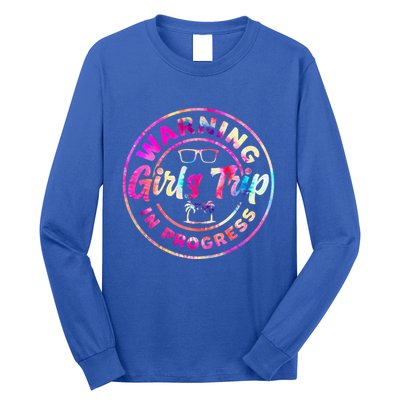 Warning GirlsTrip In Progress Tie Dye Travel Vacation Long Sleeve Shirt