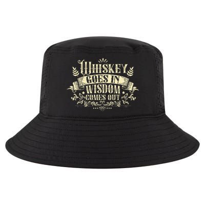 Whiskey Goes In Wisdom Comes Out Drinker Drinking Whisky Cool Comfort Performance Bucket Hat