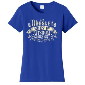 Whiskey Goes In Wisdom Comes Out Drinker Women's T-Shirt