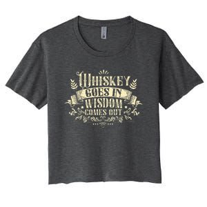 Whiskey Goes In Wisdom Comes Out Drinker Women's Crop Top Tee