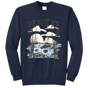 We Got Ice Home Of The Blue Heron Tall Sweatshirt