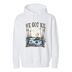 We Got Ice Home Of The Blue Heron Garment-Dyed Fleece Hoodie