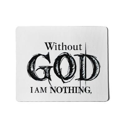 Without God I Am Nothing Funny Christian Mousepad