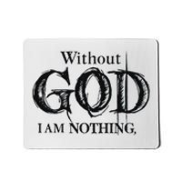 Without God I Am Nothing Funny Christian Mousepad