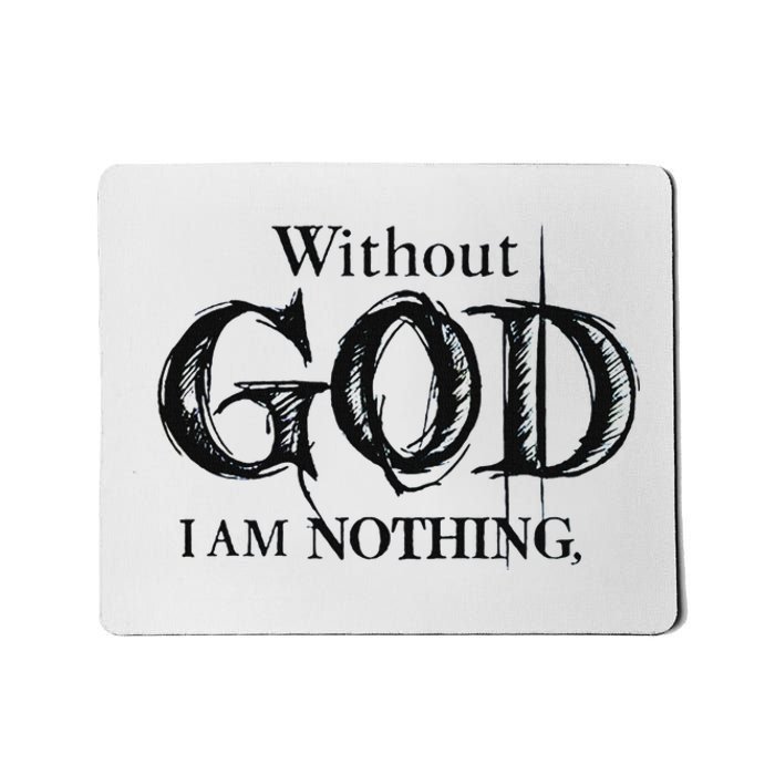 Without God I Am Nothing Funny Christian Mousepad