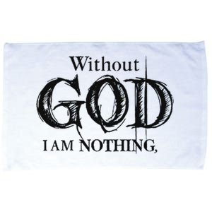 Without God I Am Nothing Funny Christian Microfiber Hand Towel