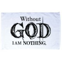 Without God I Am Nothing Funny Christian Microfiber Hand Towel