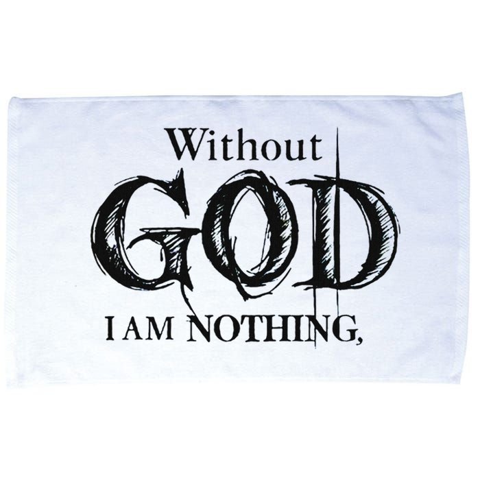 Without God I Am Nothing Funny Christian Microfiber Hand Towel