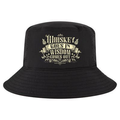 Whiskey Goes In Wisdom Comes Out Drinker Drinking Whisky Cool Comfort Performance Bucket Hat