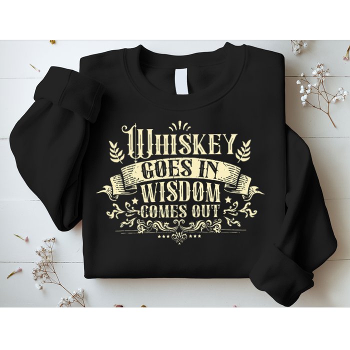 Whiskey Goes In Wisdom Comes Out Drinker Drinking Whisky Sweatshirt